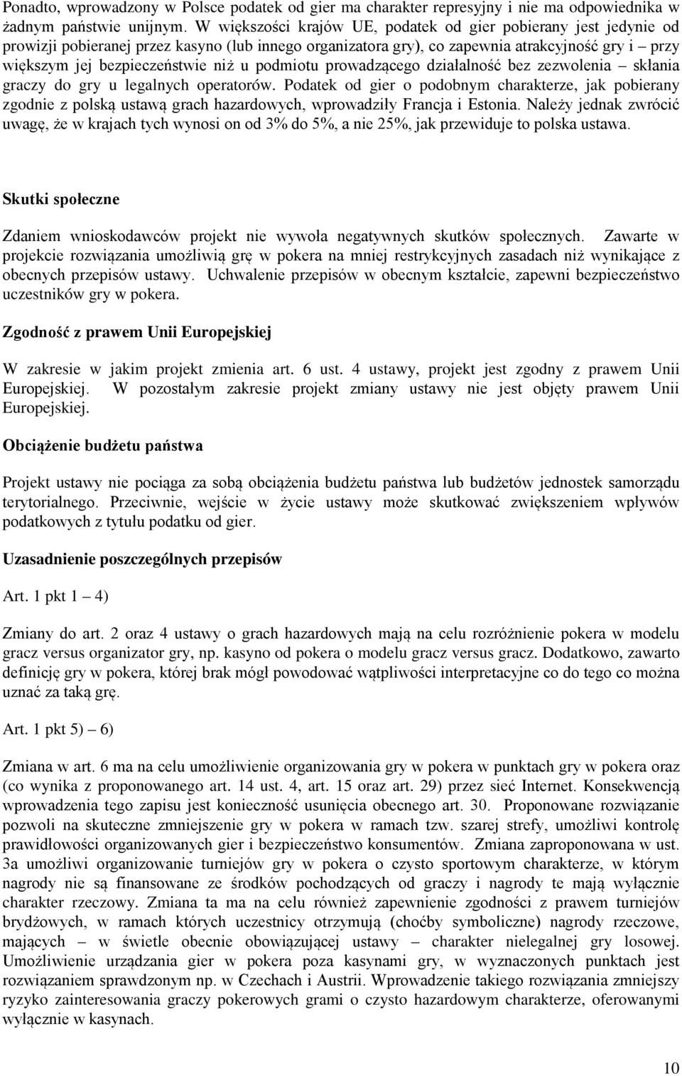 u podmiotu prowadzącego działalność bez zezwolenia skłania graczy do gry u legalnych operatorów.