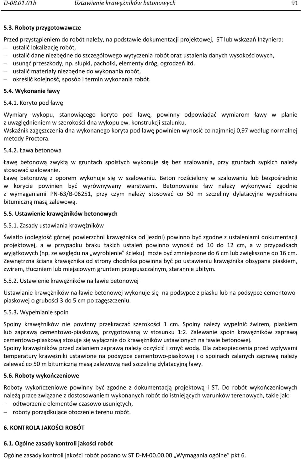 wytyczenia robót oraz ustalenia danych wysokościowych, usunąć przeszkody, np. słupki, pachołki, elementy dróg, ogrodzeń itd.