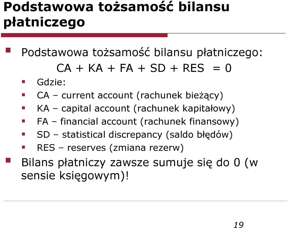 kapitałowy) FA financial account (rachunek finansowy) SD statistical discrepancy (saldo