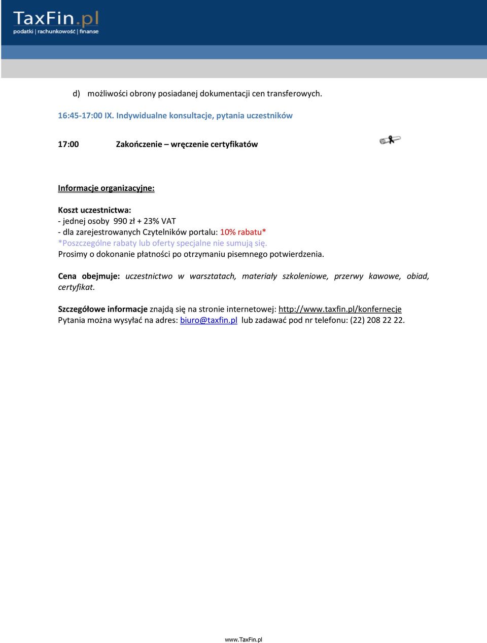 zarejestrowanych Czytelników portalu: 10% rabatu* *Poszczególne rabaty lub oferty specjalne nie sumują się. Prosimy o dokonanie płatności po otrzymaniu pisemnego potwierdzenia.