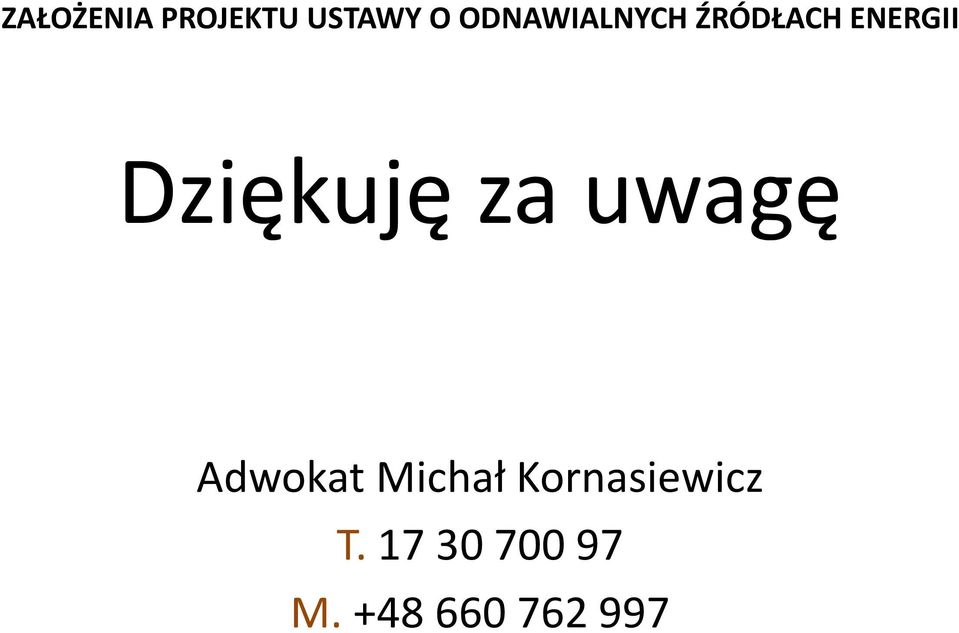 Dziękuję za uwagę Adwokat Michał