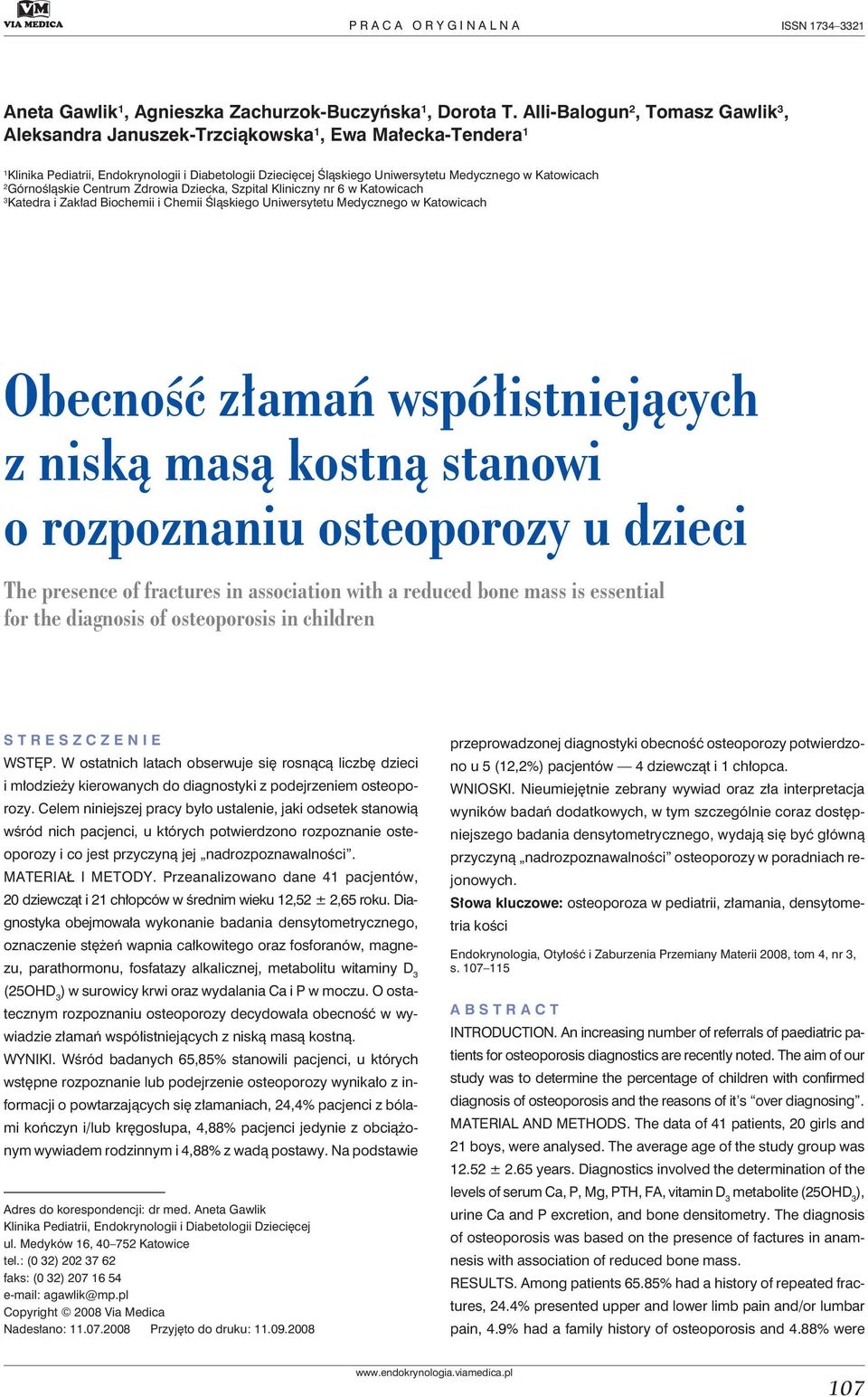 2 Górnośląskie Centrum Zdrowia Dziecka, Szpital Kliniczny nr 6 w Katowicach 3 Katedra i Zakład Biochemii i Chemii Śląskiego Uniwersytetu Medycznego w Katowicach Obecność złamań współistniejących z