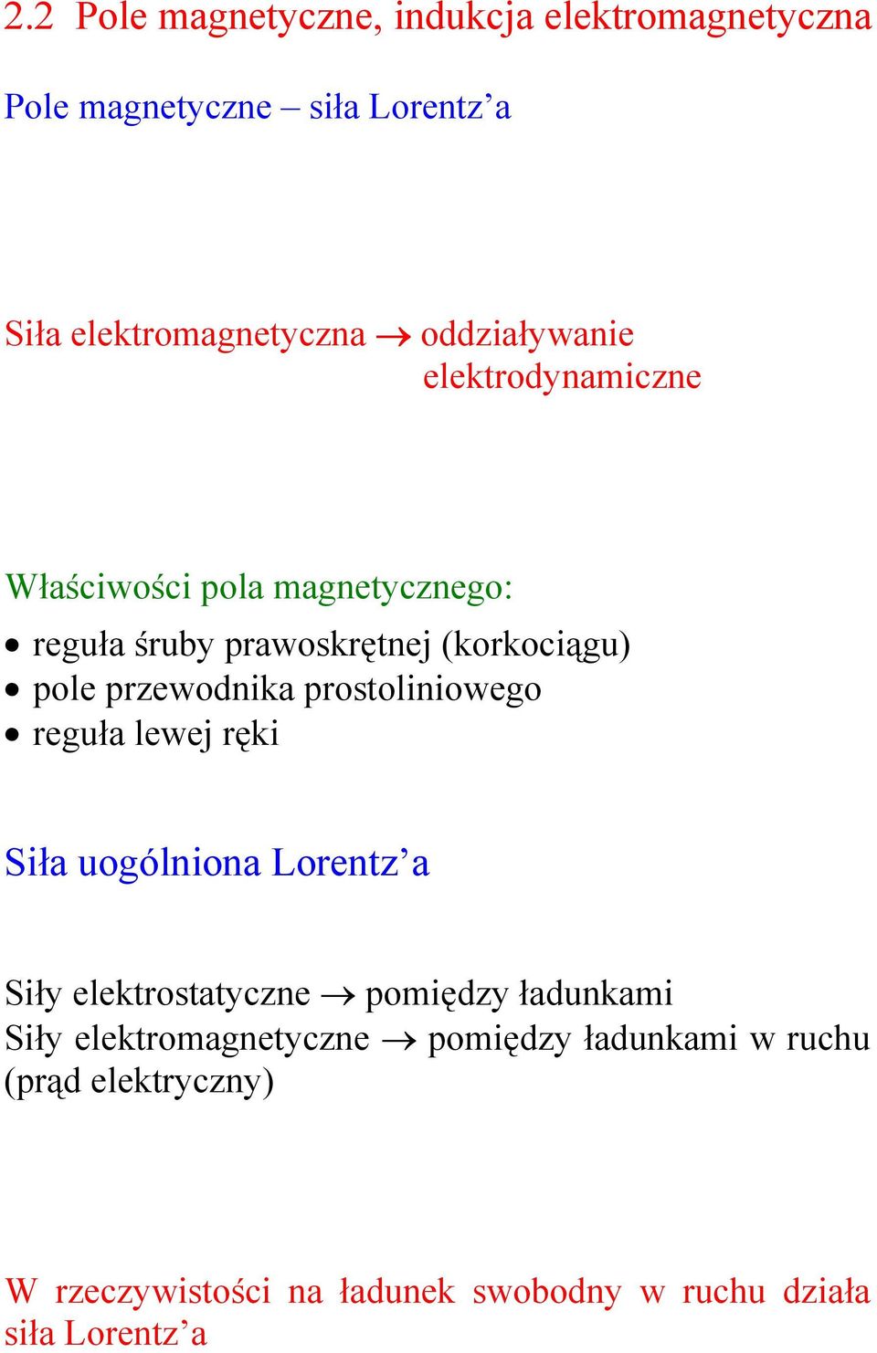 przewodnika prostoliniowego reguła lewej ręki Siła uogólniona Lorentz a Siły elektrostatyczne pomiędzy ładunkami