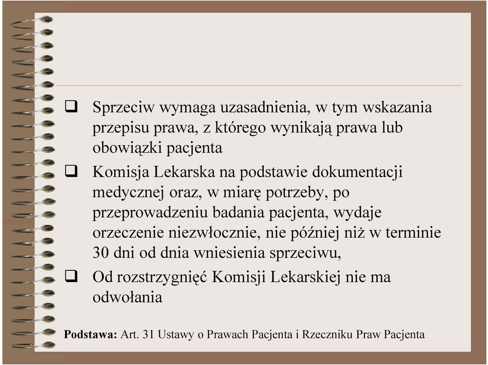 badania pacjenta, wydaje orzeczenie niezwłocznie, nie później niż w terminie 30 dni od dnia wniesienia