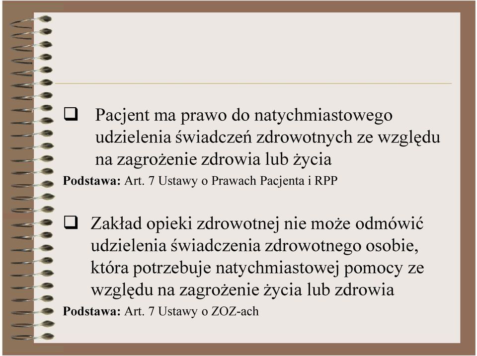 7 Ustawy o Prawach Pacjenta i RPP q Zakład opieki zdrowotnej nie może odmówić udzielenia