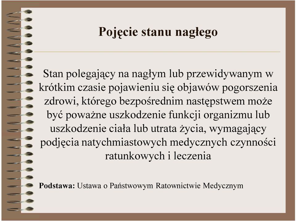 funkcji organizmu lub uszkodzenie ciała lub utrata życia, wymagający podjęcia natychmiastowych