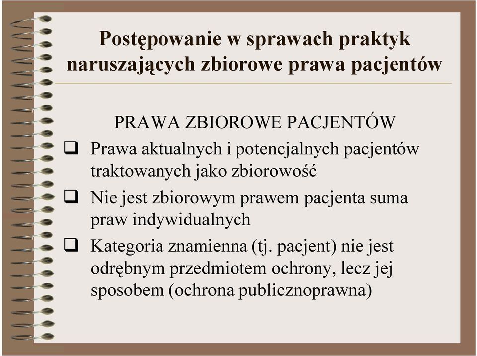 Nie jest zbiorowym prawem pacjenta suma praw indywidualnych q Kategoria znamienna (tj.