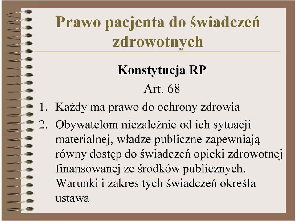 Obywatelom niezależnie od ich sytuacji materialnej, władze publiczne