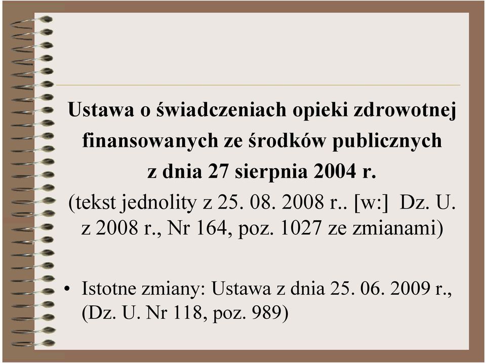 2008 r.. [w:] Dz. U. z 2008 r., Nr 164, poz.