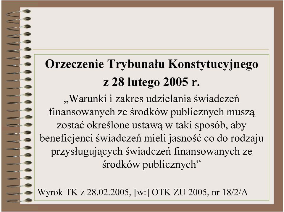 zostać określone ustawą w taki sposób, aby beneficjenci świadczeń mieli jasność co do