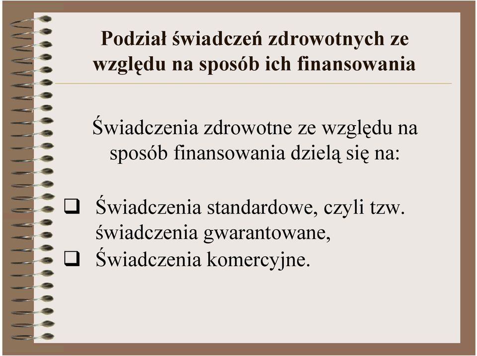 finansowania dzielą się na: q Świadczenia standardowe,