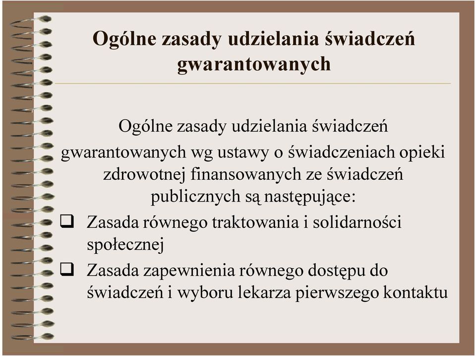 świadczeń publicznych są następujące: q Zasada równego traktowania i solidarności