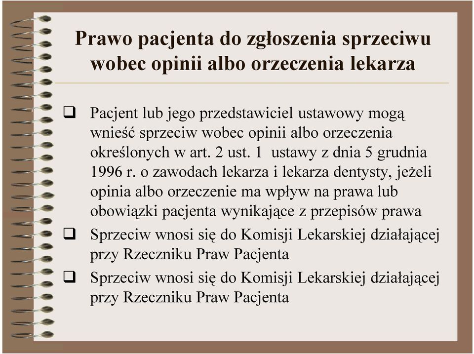 o zawodach lekarza i lekarza dentysty, jeżeli opinia albo orzeczenie ma wpływ na prawa lub obowiązki pacjenta wynikające z przepisów