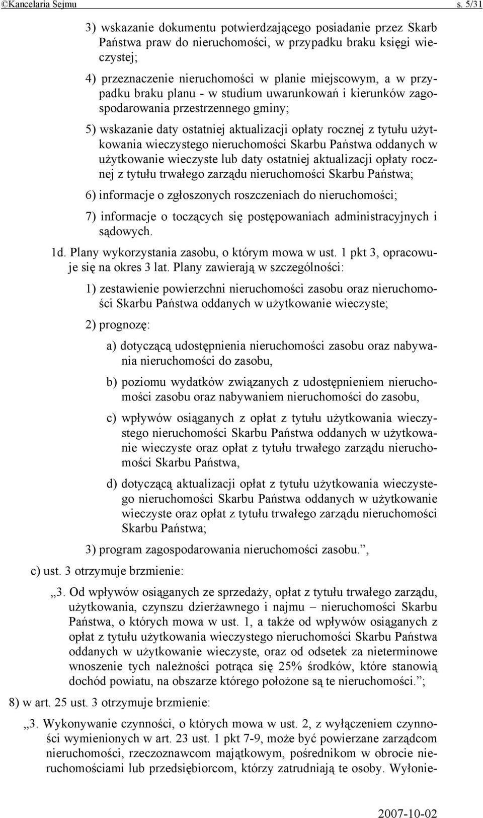 przypadku braku planu - w studium uwarunkowań i kierunków zagospodarowania przestrzennego gminy; 5) wskazanie daty ostatniej aktualizacji opłaty rocznej z tytułu użytkowania wieczystego nieruchomości