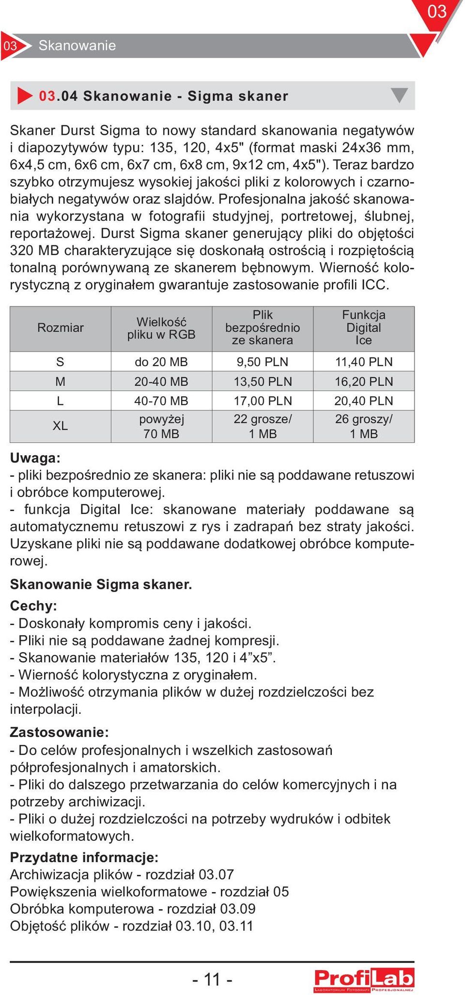 Profesjonalna jakość skanowania wykorzystana w fotografii studyjnej, portretowej, ślubnej, reportażowej.