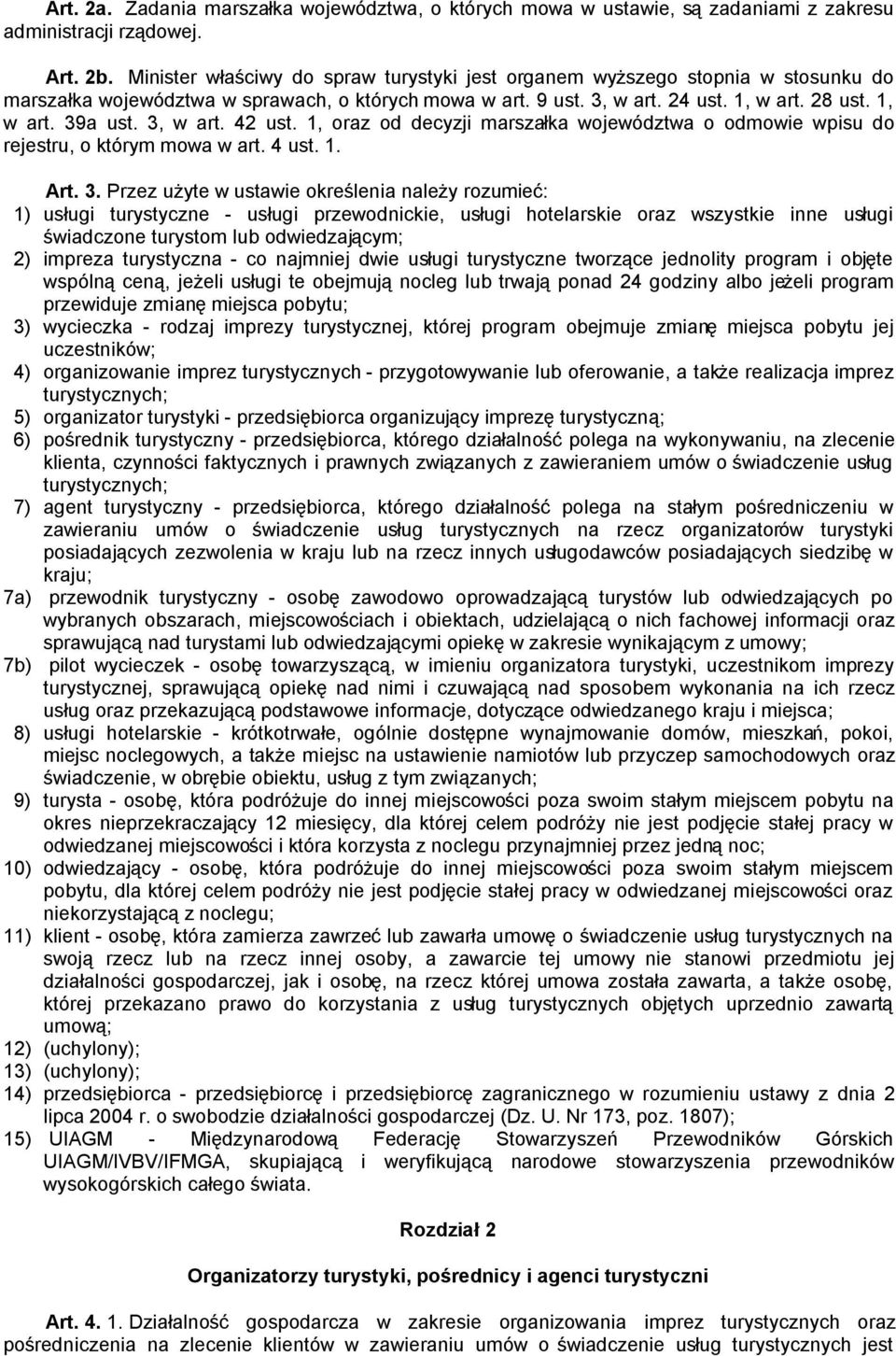 3, w art. 42 ust. 1, oraz od decyzji marszałka województwa o odmowie wpisu do rejestru, o którym mowa w art. 4 ust. 1. Art. 3.