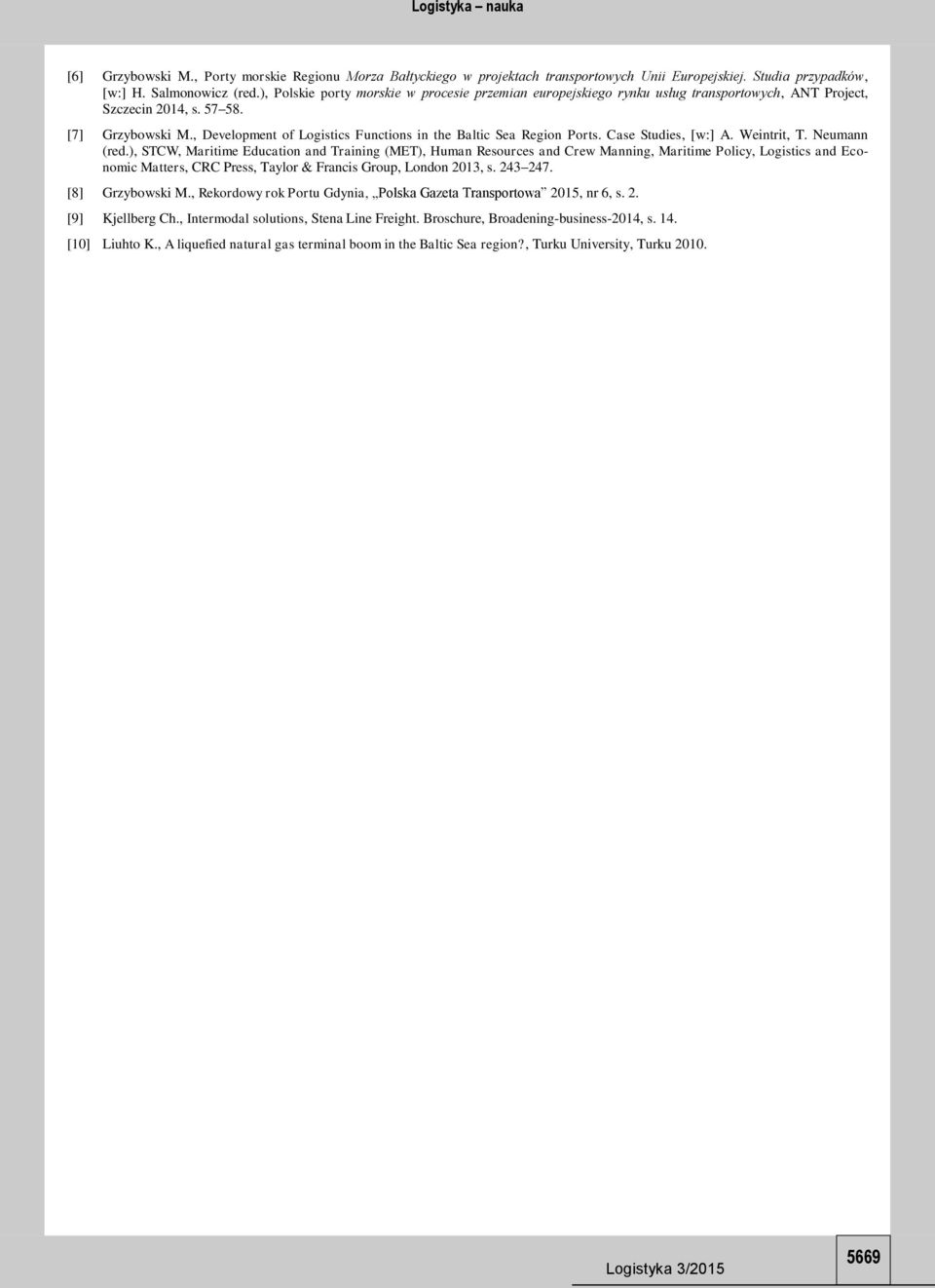 , Development of Logistics Functions in the Baltic Sea Region Ports. Case Studies, [w:] A. Weintrit, T. Neumann (red.