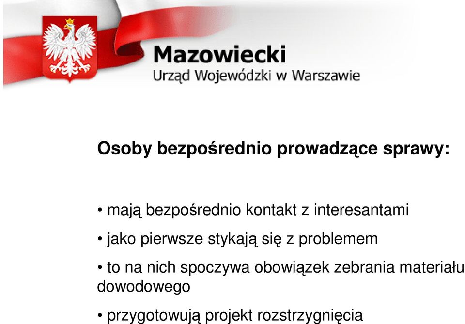 stykają się z problemem to na nich spoczywa obowiązek