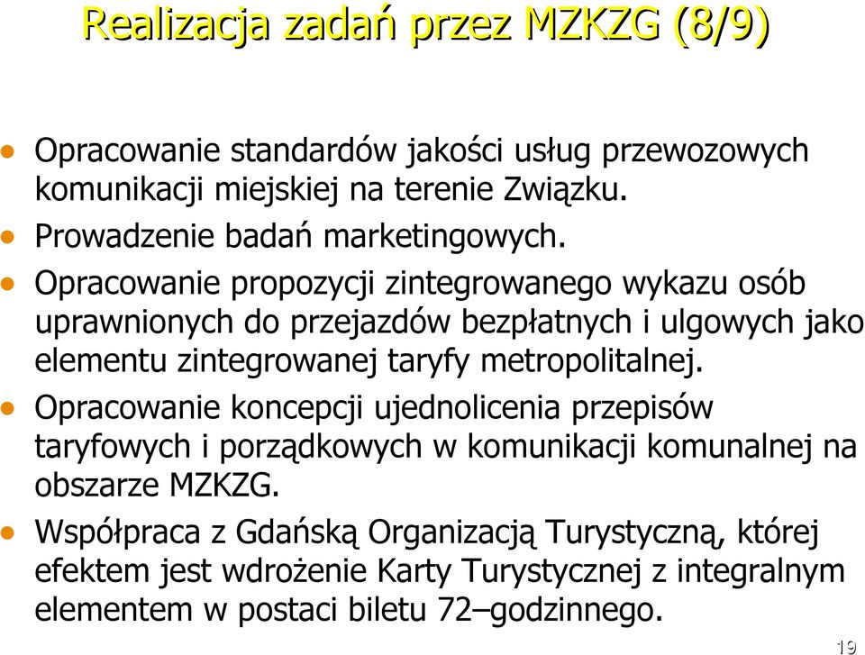 Opracowanie propozycji zintegrowanego wykazu osób uprawnionych do przejazdów bezpłatnych i ulgowych jako elementu zintegrowanej taryfy