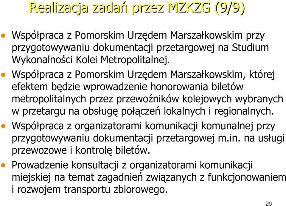 Współpraca z Pomorskim Urzędem Marszałkowskim, której efektem będzie wprowadzenie honorowania biletów metropolitalnych przez przewoźników kolejowych wybranych w przetargu