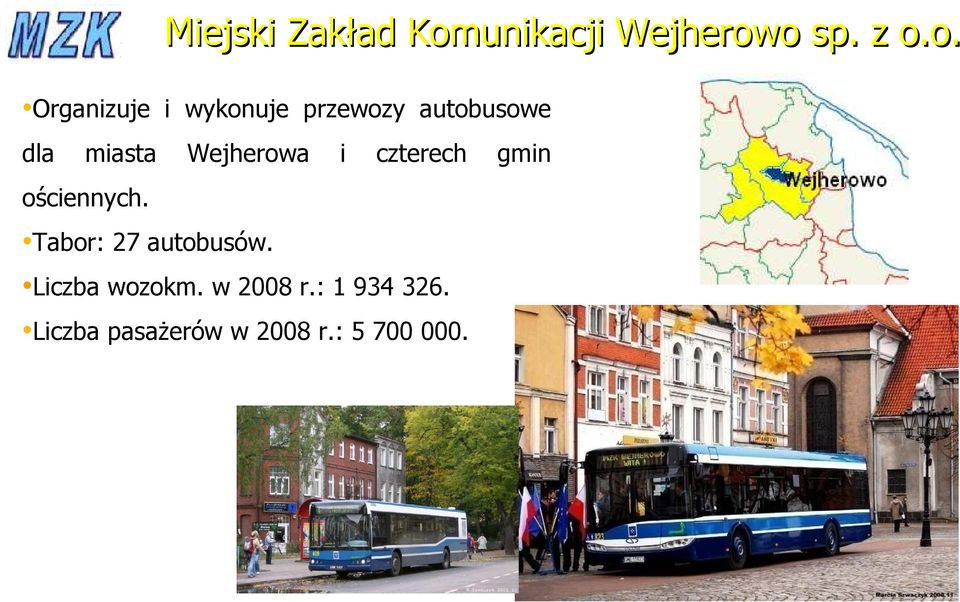 o sp. z o.o. Organizuje i wykonuje przewozy autobusowe dla
