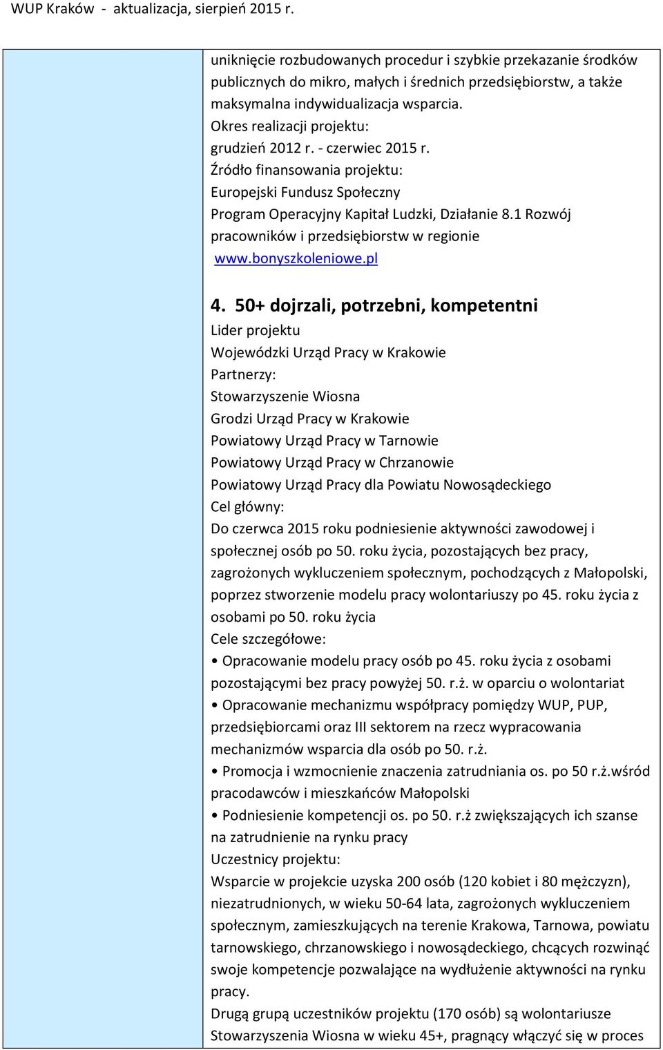 1 Rozwój pracowników i przedsiębiorstw w regionie www.bonyszkoleniowe.pl 4.