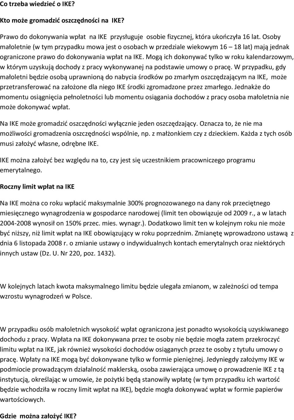 Mogą ich dokonywać tylko w roku kalendarzowym, w którym uzyskują dochody z pracy wykonywanej na podstawie umowy o pracę.