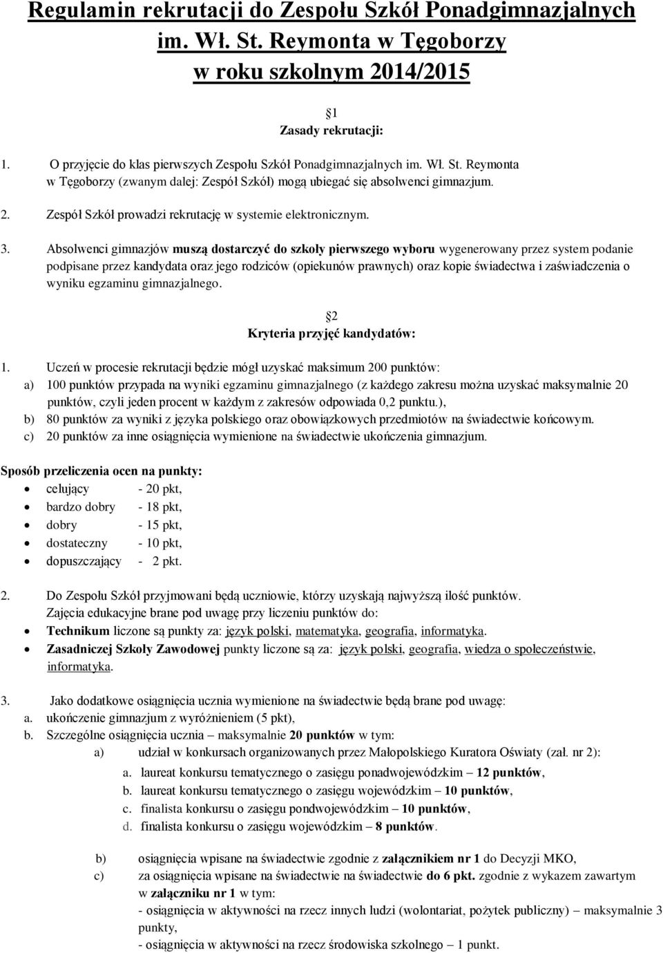 Zespół Szkół prowadzi rekrutację w systemie elektronicznym. 3.