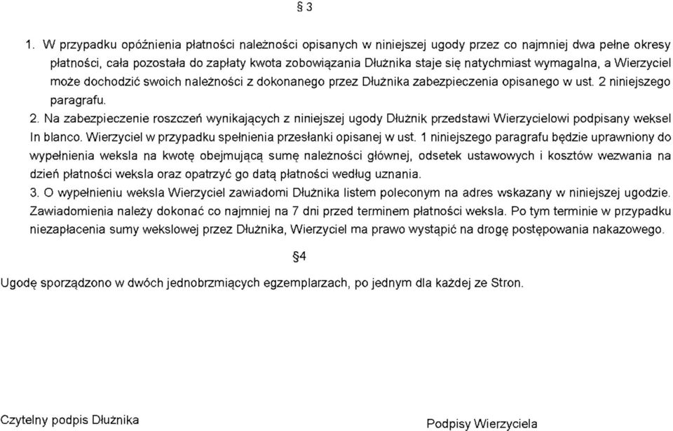 niniejszego paragrafu. 2. Na zabezpieczenie roszczeń wynikających z niniejszej ugody Dłużnik przedstawi Wierzycielowi podpisany weksel In blanco.