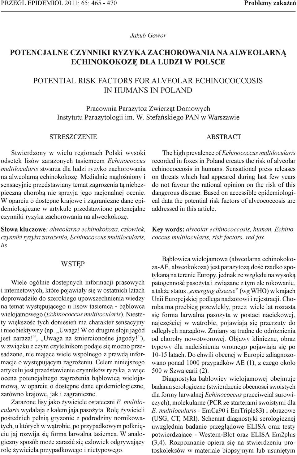 Stefańskiego PAN w Warszawie STRESZCZENIE Stwierdzony w wielu regionach Polski wysoki odsetek lisów zarażonych tasiemcem Echinococcus multilocularis stwarza dla ludzi ryzyko zachorowania na