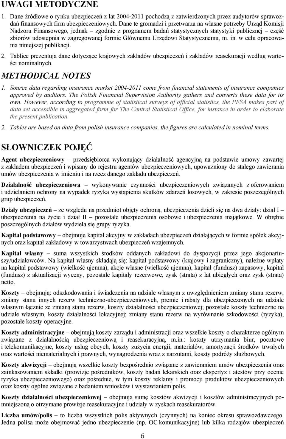 formie Głównemu Urzędowi Statystycznemu, m. in. w celu opracowania niniejszej publikacji. 2.