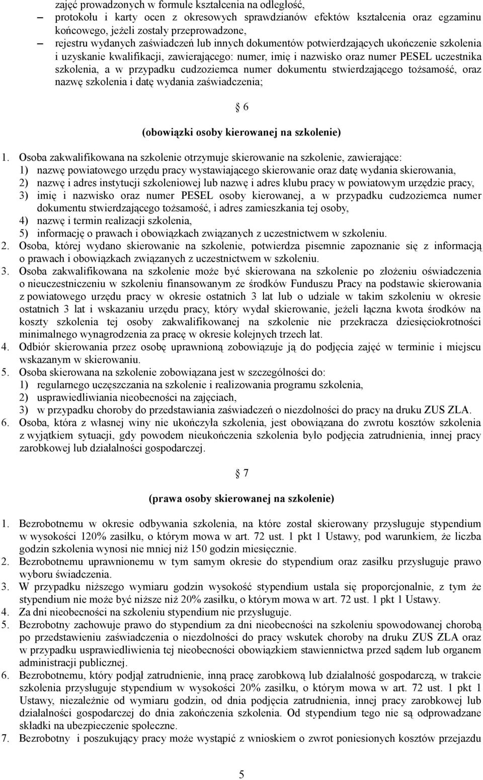 cudzoziemca numer dokumentu stwierdzającego tożsamość, oraz nazwę szkolenia i datę wydania zaświadczenia; 6 (obowiązki osoby kierowanej na szkolenie) 1.