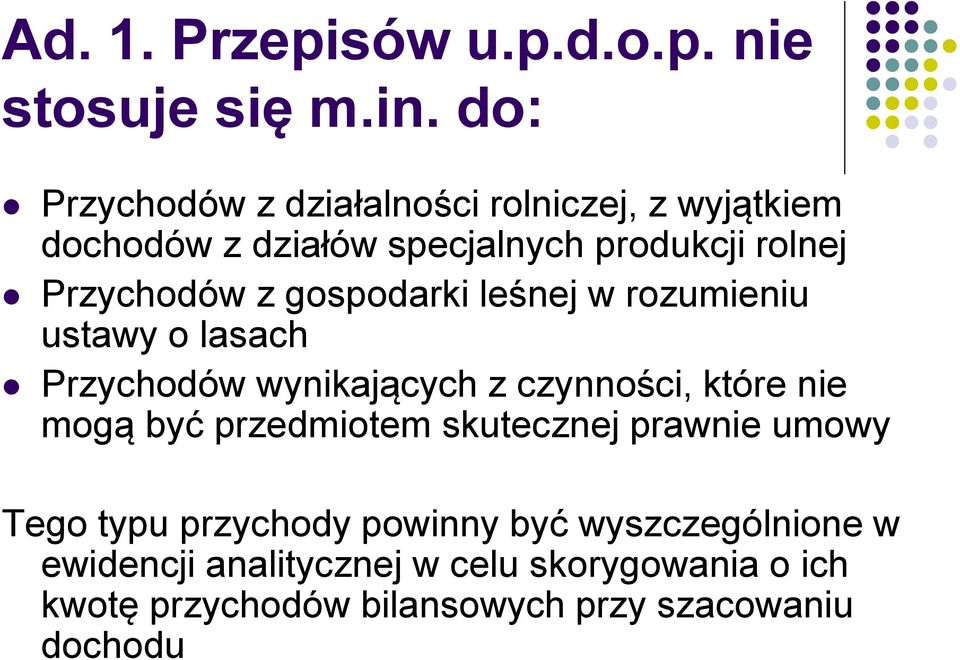 gospodarki leśnej w rozumieniu ustawy o lasach Przychodów wynikających z czynności, które nie mogą być