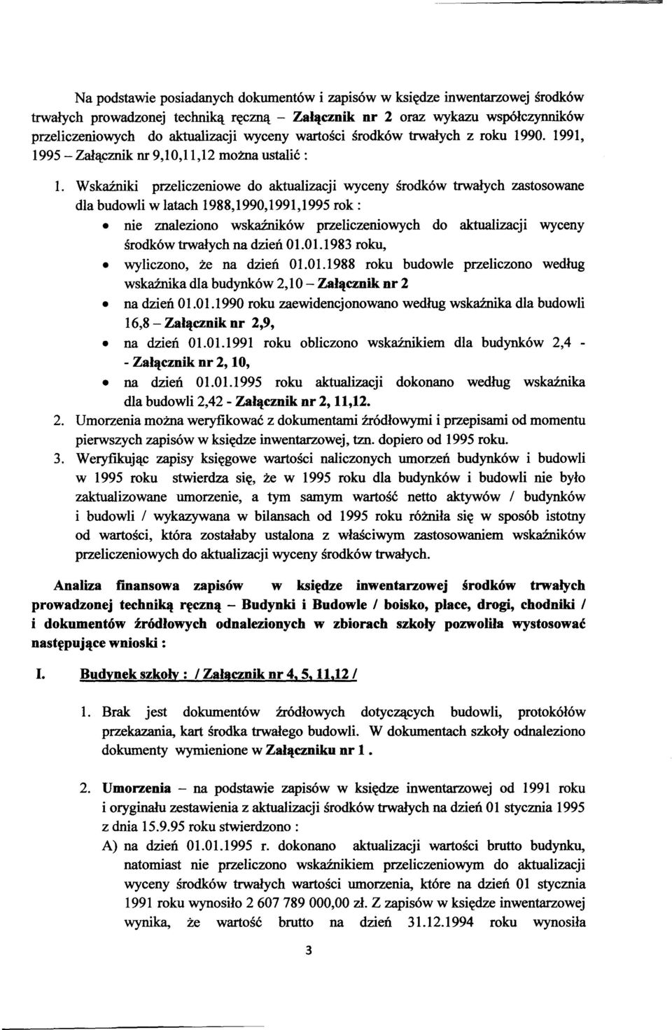 Wskazniki przeliczeniowe do aktualizacji wyceny srodków trwalych zastosowane dla budowli w latach 1988,1990,1991,1995 rok : nie znaleziono wskazników przeliczeniowych do aktualizacji wyceny srodków