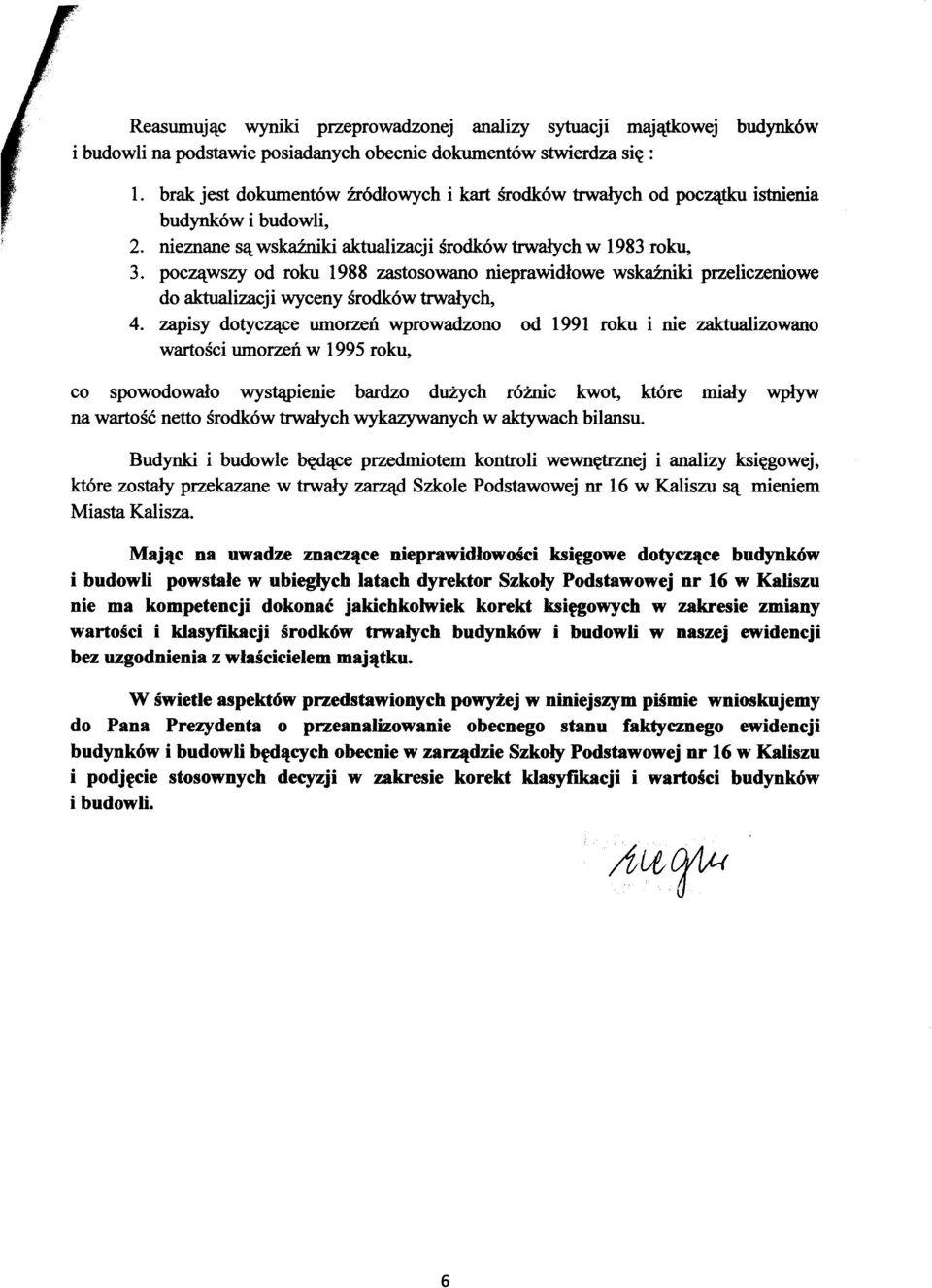 poczawszy od roku 1988 zastosowano nieprawidlowe wskazniki przeliczeniowe do aktualizacji wyceny srodków trwalych, 4.