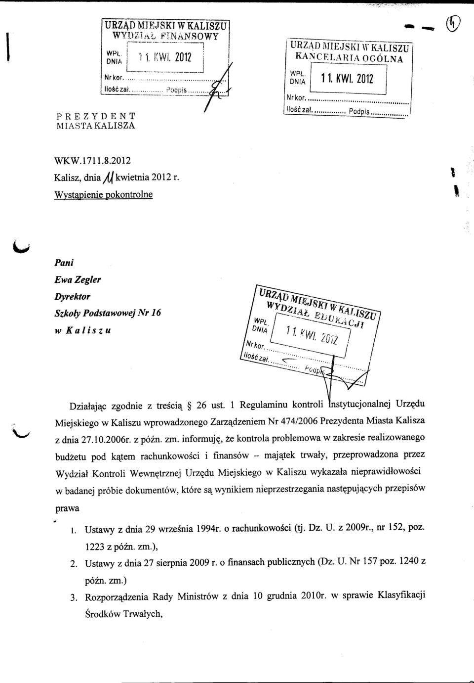2012 Kalisz, dnia,a) kwietnia 2012 r. Wystapienie pokontrolne,, Pani EwaZegler Dyrektor Szkoly Podstawowej Nr 16 w Kaliszu Dzialajac zgodnie z trescia 26 ust.