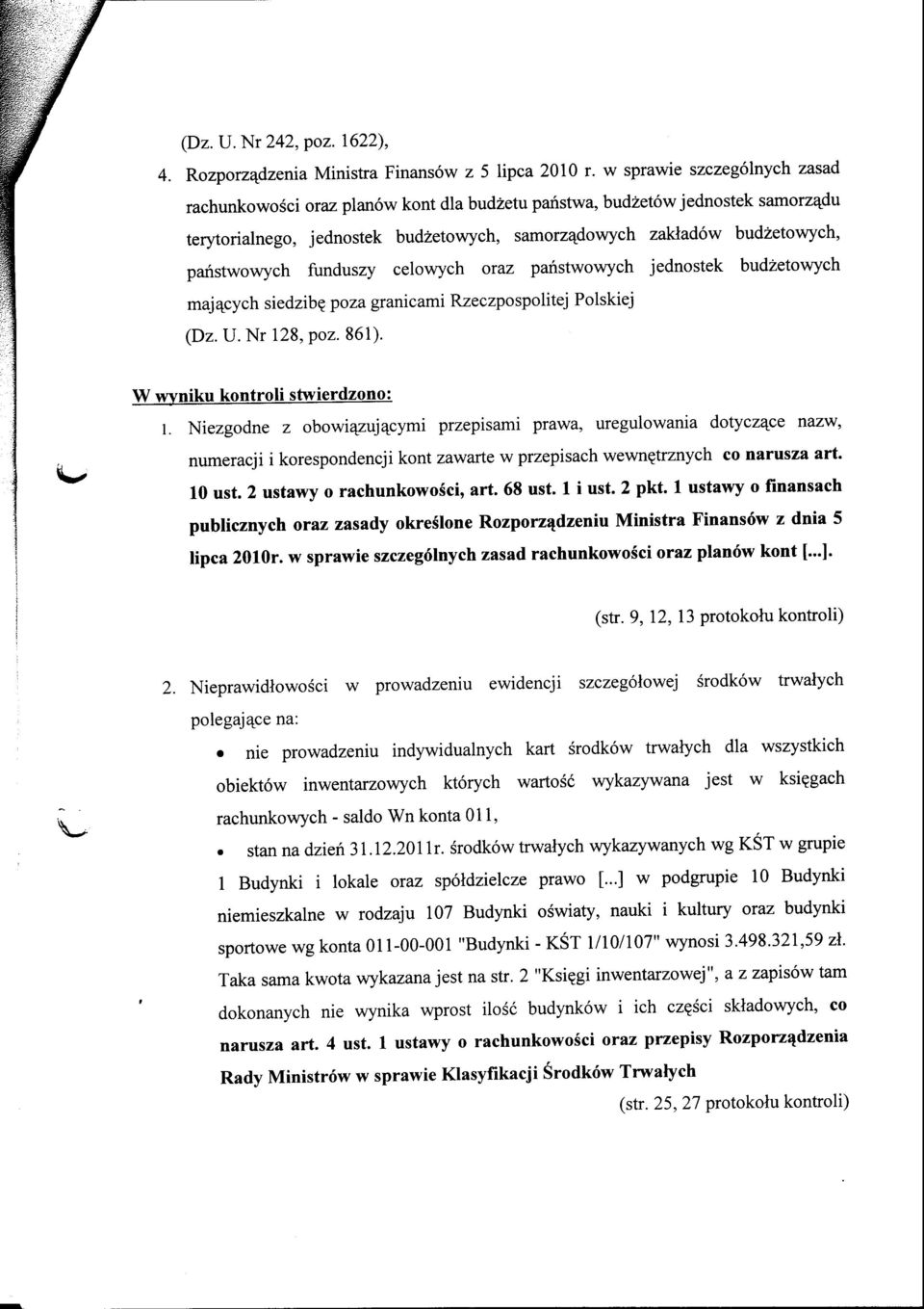funduszy celowych oraz panstwowych jednostek budzetowych majacych siedzibe poza granicami Rzeczpospolitej Polskiej (Dz. U. Nr 128, poz. 861). W wyniku kontroli stwierdzono: l.