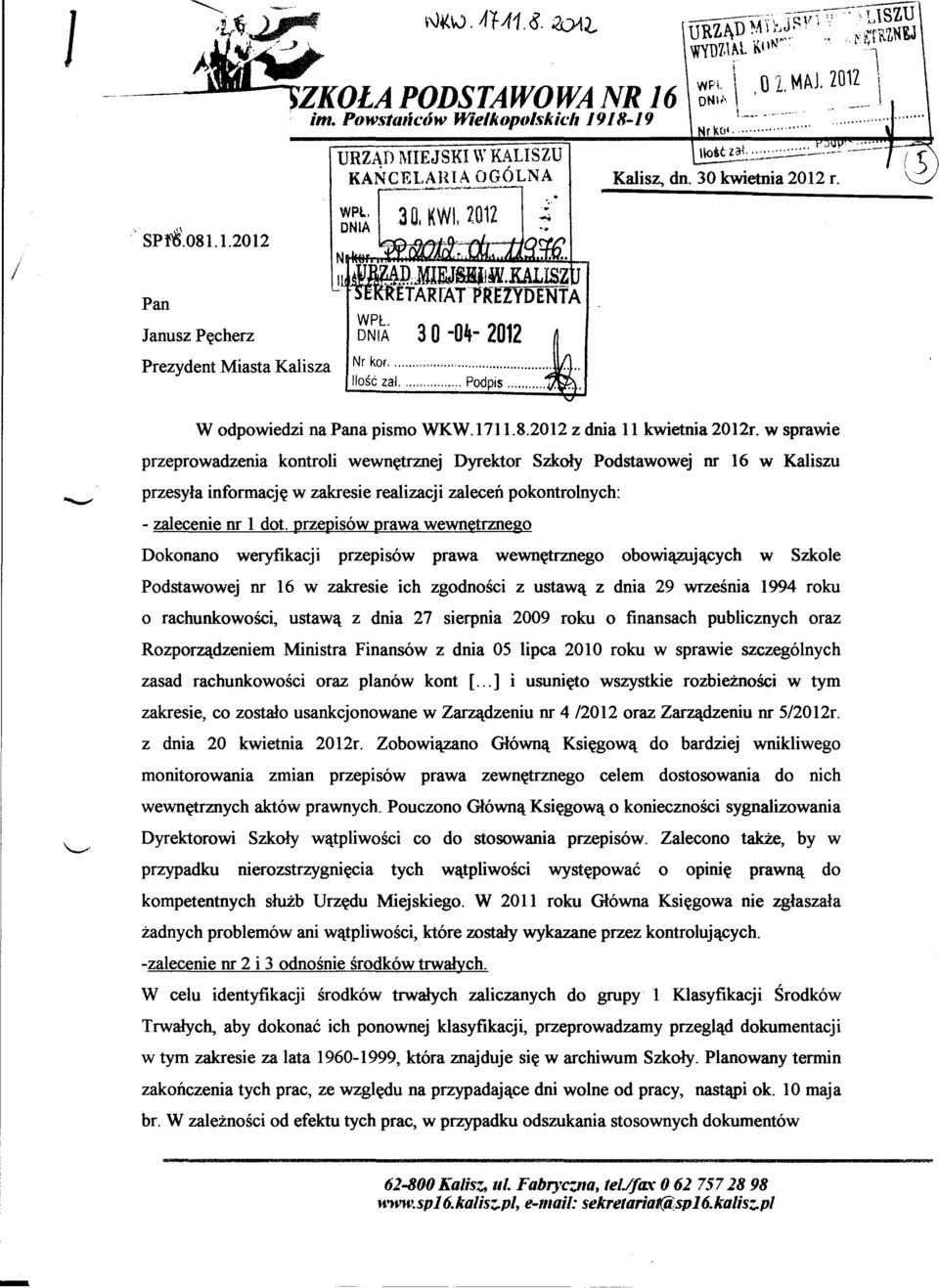 w sprawie przeprowadzenia kontroli wewnetrznej Dyrektor Szkoly Podstawowej nr 16 w Kaliszu przesyla informacje w zakresie realizacji zalecen pokontrolnych: - zalecenie nr 1 dot.