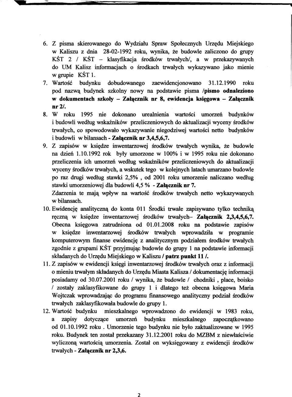 1990 roku pod nazwa budynek szkolny nowy na podstawie pisma /pismo odnaleziono w dokumentach szkoly - Zalacznik nr 8,