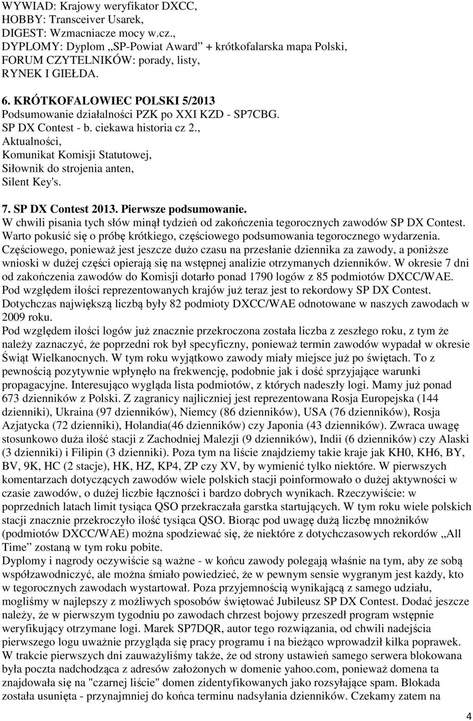 , Aktualności, Komunikat Komisji Statutowej, Siłownik do strojenia anten, Silent Key's. 7. SP DX Contest 2013. Pierwsze podsumowanie.