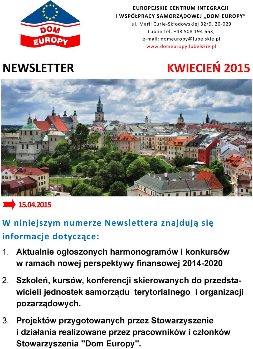Aktualnie ogłoszonych harmonogramów i konkursów w ramach nowej perspektywy finansowej 2014-2020 2.