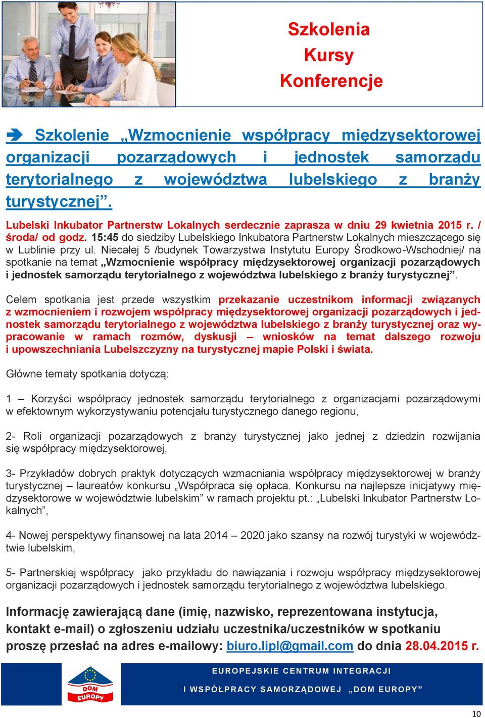 15:45 do siedziby Lubelskiego Inkubatora Partnerstw Lokalnych mieszczącego się w Lublinie przy ul.