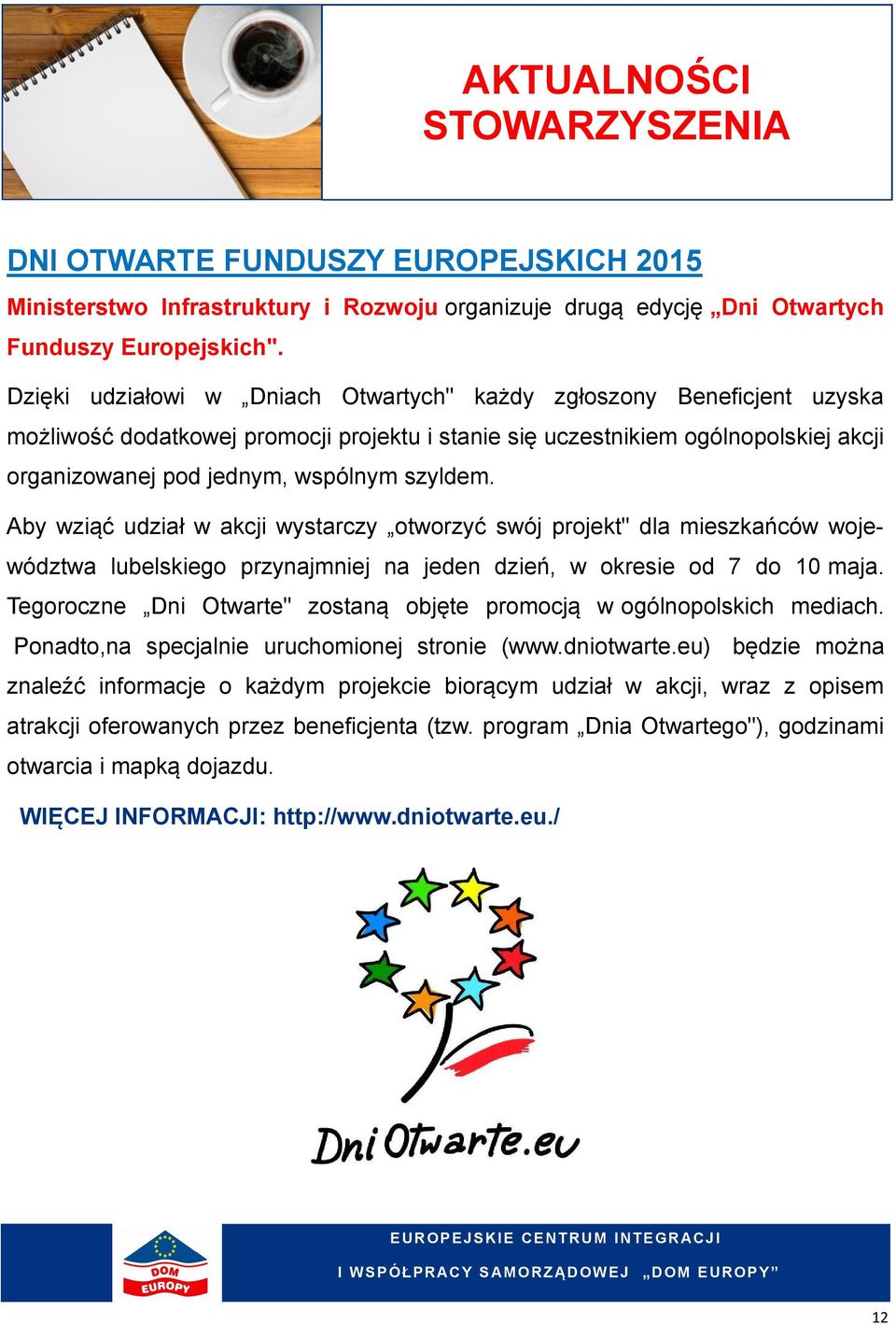 szyldem. Aby wziąć udział w akcji wystarczy otworzyć swój projekt" dla mieszkańców województwa lubelskiego przynajmniej na jeden dzień, w okresie od 7 do 10 maja.
