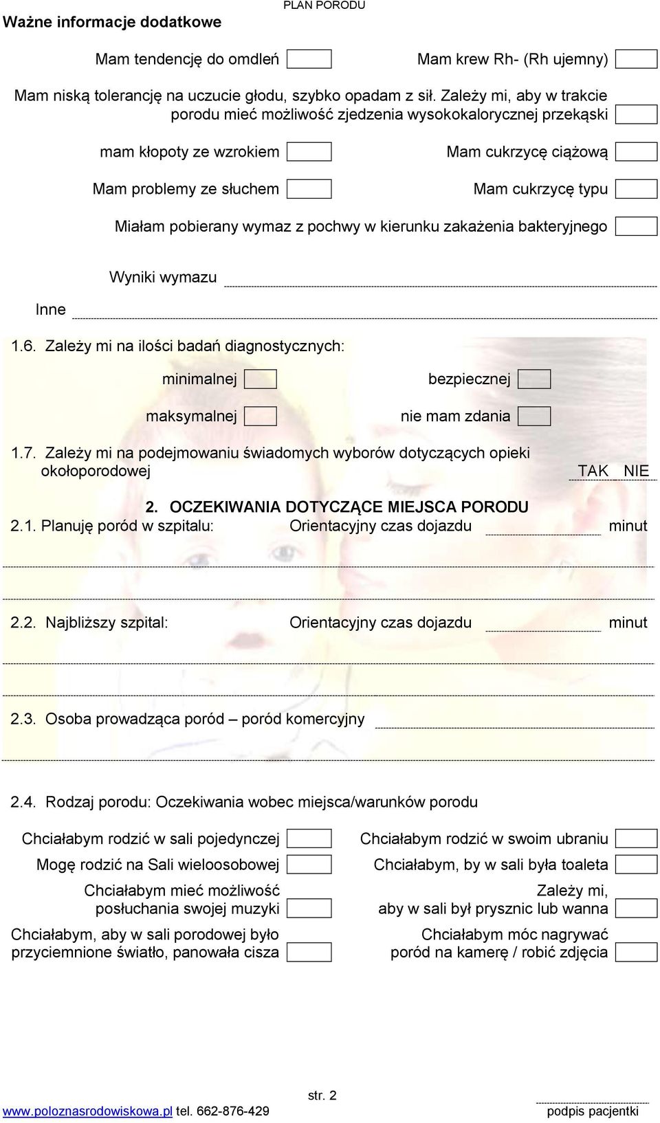 pochwy w kierunku zakażenia bakteryjnego Wyniki wymazu Inne 1.6. Zależy mi na ilości badań diagnostycznych: minimalnej maksymalnej bezpiecznej nie mam zdania 1.7.