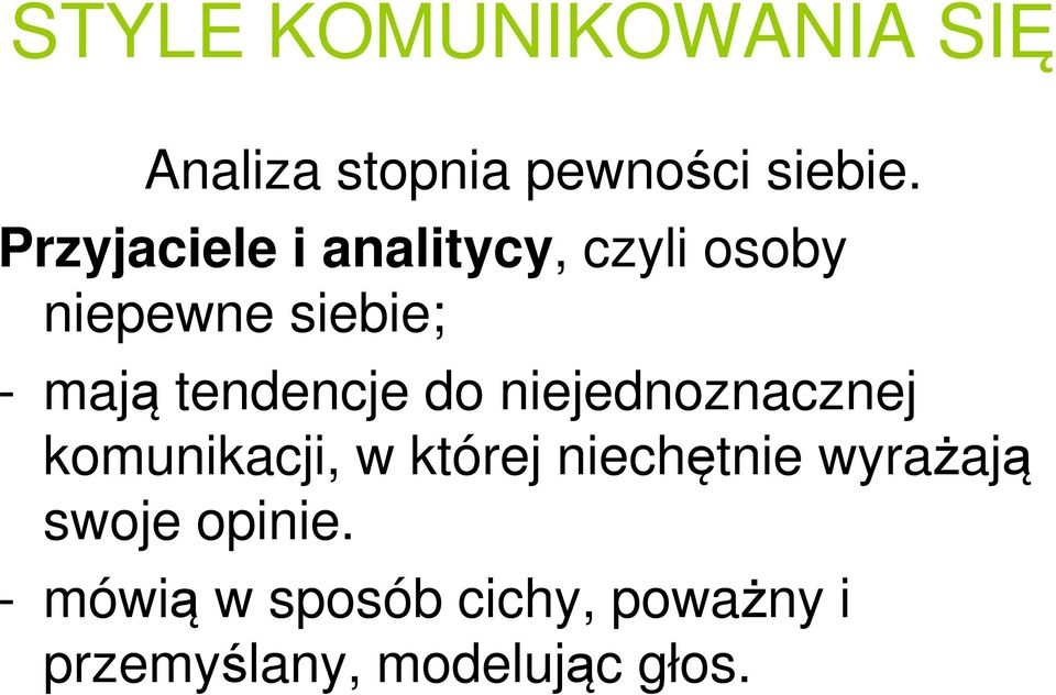 tendencje do niejednoznacznej komunikacji, w której