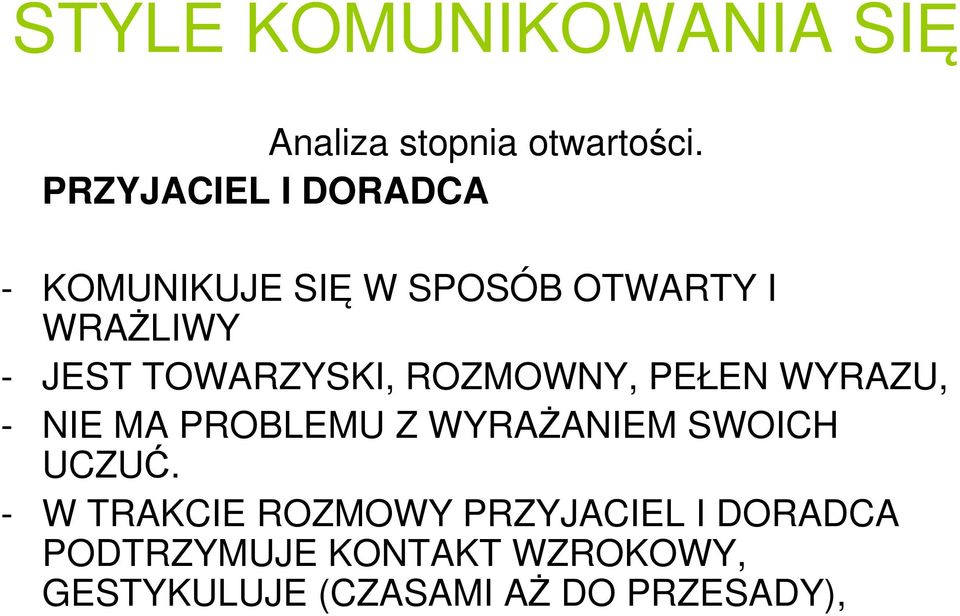 TOWARZYSKI, ROZMOWNY, PEŁEN WYRAZU, - NIE MA PROBLEMU Z WYRAŻANIEM