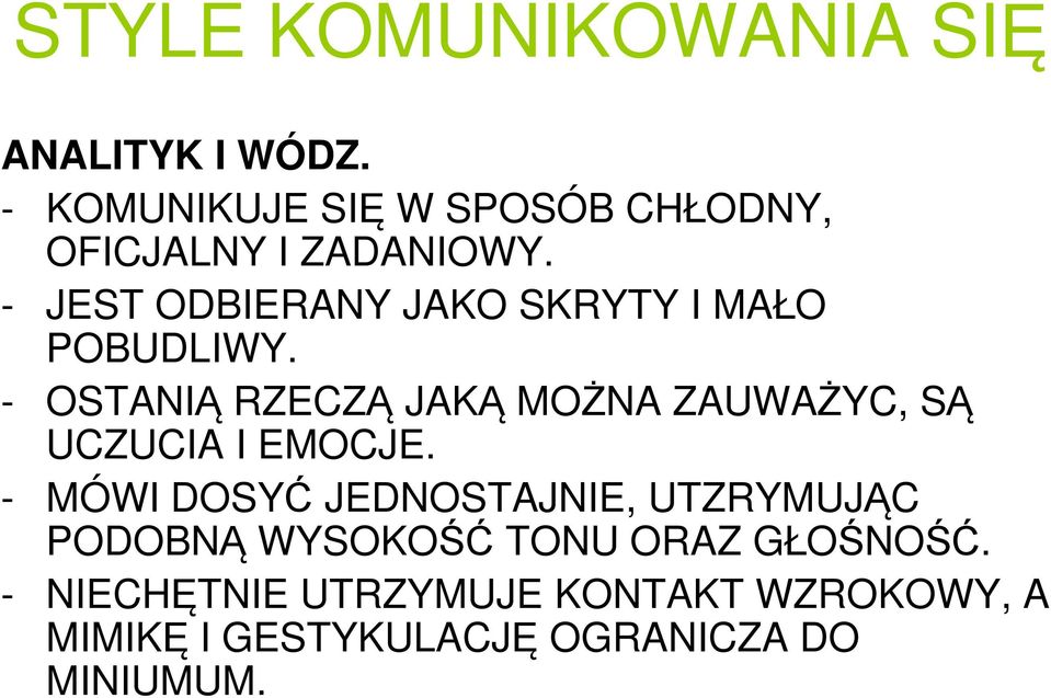 - OSTANIĄ RZECZĄ JAKĄ MOŻNA ZAUWAŻYC, SĄ UCZUCIA I EMOCJE.