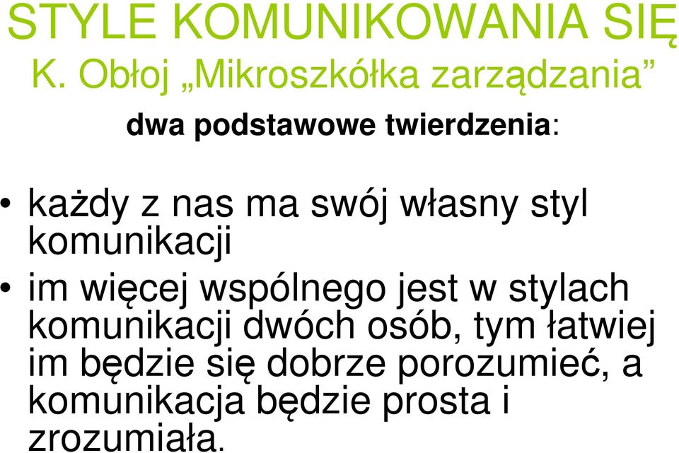 wspólnego jest w stylach komunikacji dwóch osób, tym łatwiej