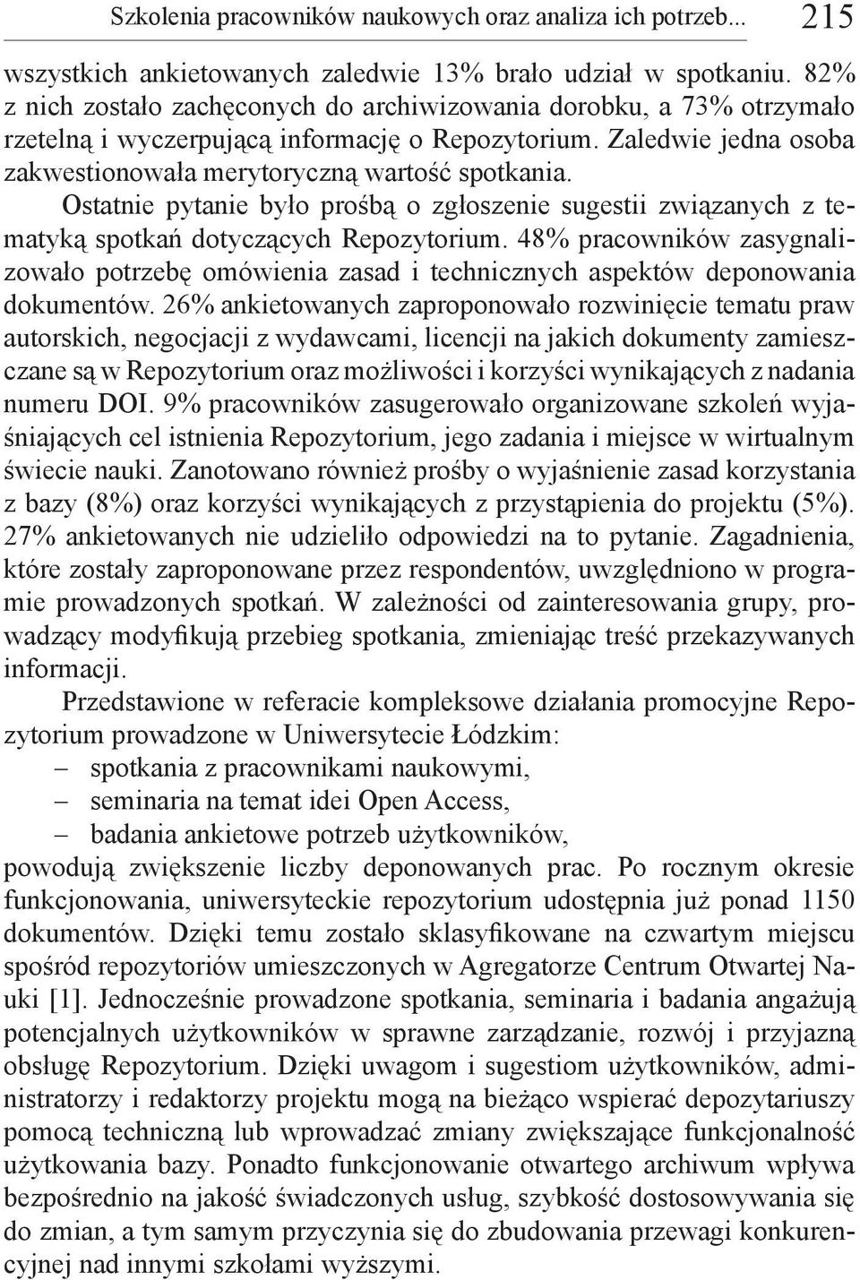 Ostatnie pytanie było prośbą o zgłoszenie sugestii związanych z tematyką spotkań dotyczących Repozytorium.