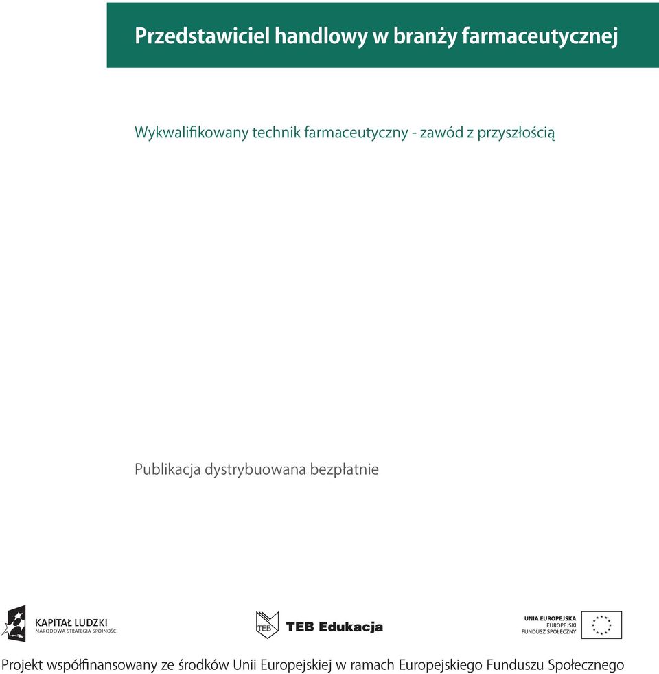 przyszłością Publikacja dystrybuowana bezpłatnie Projekt